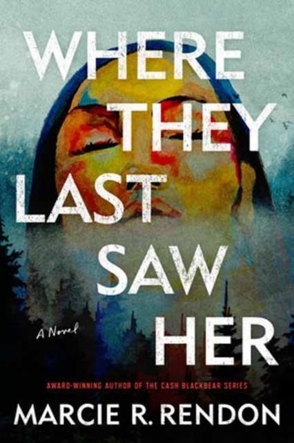 WHERE THEY LAST SAW HER | 9780593974872 | MARCIE R RENDON