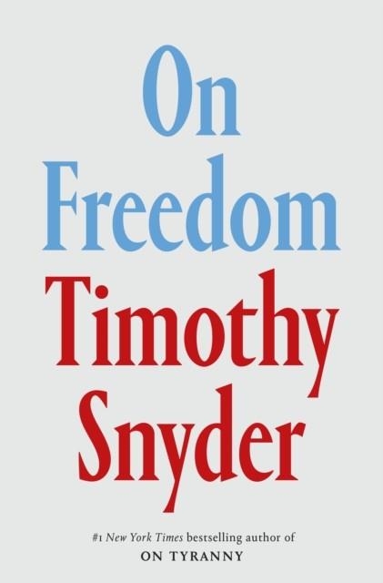 ON FREEDOM | 9780593799048 | TIMOTHY SNYDER