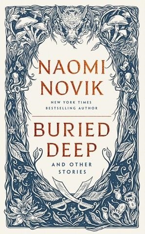 BURIED DEEP AND OTHER STORIES | 9781529916225 | NAOMI NOVIK