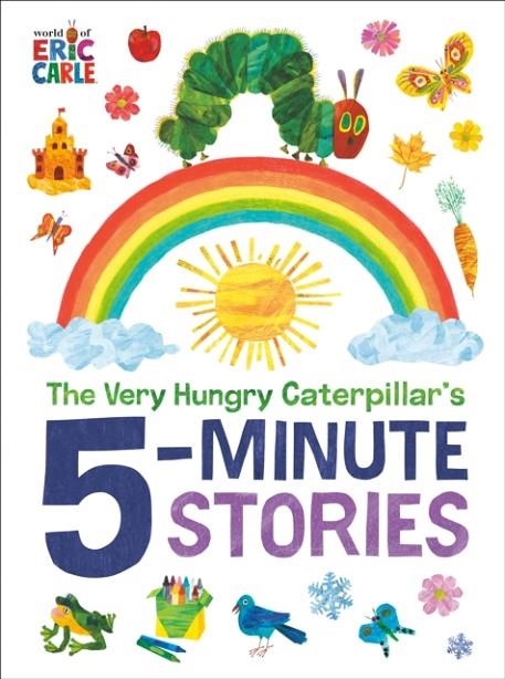 THE VERY HUNGRY CATERPILLAR'S 5-MINUTE STORIES | 9780593754856 | ERIC CARLE