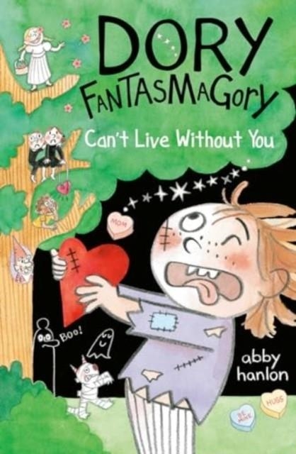 DORY FANTASMAGORY: CAN'T LIVE WITHOUT YOU | 9780593615997 | ABBY HANLON