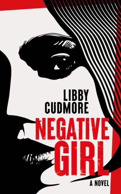 NEGATIVE GIRL | 9781915523310 | LIBBY CUDMORE