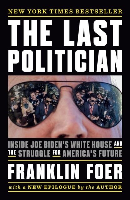 THE LAST POLITICIAN | 9781101981153 | FRANKLIN FOER