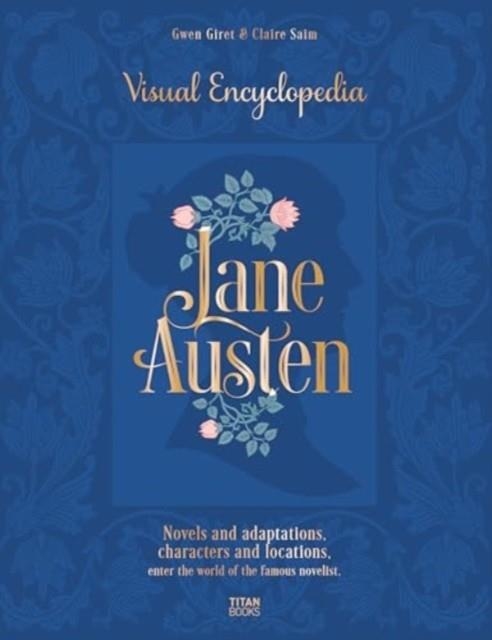 JANE AUSTEN: THE VISUAL ENCYCLOPEDIA | 9781835410639 | SAIM AND GIRET