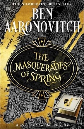 THE MASQUERADES OF SPRING | 9781473224407 | BEN AARONOVITCH