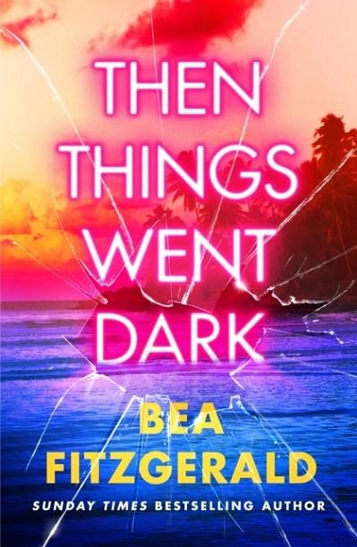 THEN THINGS WENT DARK | 9780241695456 | BEA FITZGERALD