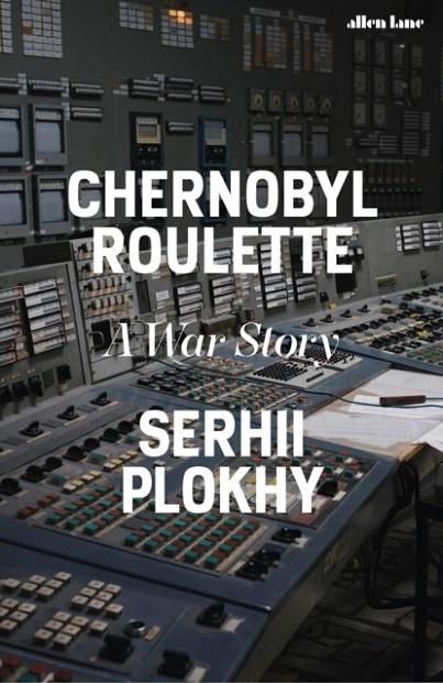 CHERNOBYL ROULETTE | 9780241681251 | SERHII PLOKHY