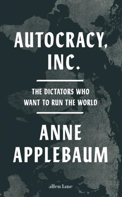 AUTOCRACY INC | 9780241627891 | ANNE APPLEBAUM