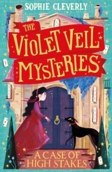 THE VIOLET VEIL MYSTERIES 03: A CASE OF HIGH STAKES  | 9780008308049 | SOPHIE CLEVERLY