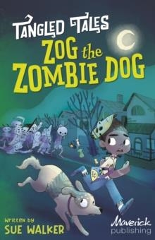 TANGLED TALES: ZOG THE ZOMBIE DOG / THE GRIM REAPER'S APPRENTICE | 9781835110201 | SUE WALKER