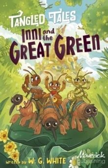 TANGLED TALES: INNI AND THE GREAT GREEN / LIAM AND THE EVIL MACHINE | 9781835110188 | W G WHITE