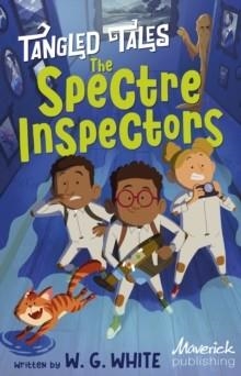 TANGLED TALES: THE SPECTRE INSPECTORS / THE POLTERGEIST'S PROBLEM | 9781848869936 | W G WHITE