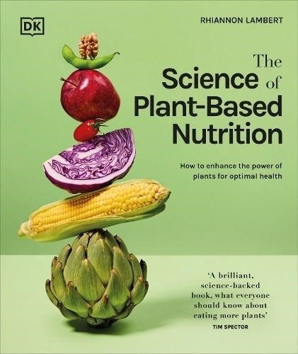 THE SCIENCE OF PLANT-BASED NUTRITION | 9780241668764 | RHIANNON LAMBERT