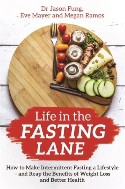 LIFE IN THE FASTING LANE | 9781788174060 | DR JASON FUNG , EVE MAYER , MEGAN RAMOS 