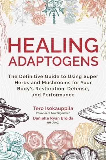 HEALING ADAPTOGENS | 9781788177290 | TERO ISOKAUPPILA , DANIELLE RH RYAN BROIDA