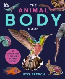 THE ANIMAL BODY BOOK : AN INSIDER'S GUIDE TO THE WORLD OF ANIMAL ANATOMY | 9780241635261 | JESS FRENCH