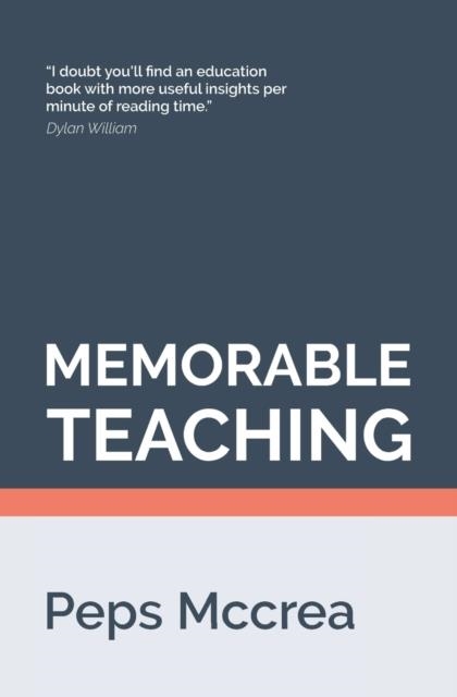 MEMORABLE TEACHING : LEVERAGING MEMORY TO BUILD DEEP AND DURABLE LEARNING IN THE CLASSROOM : 2 | 9781532707797