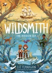 WILDSMITH 03: THE HIDDEN SEA | 9781915235961 | LIZ FLANAGAN