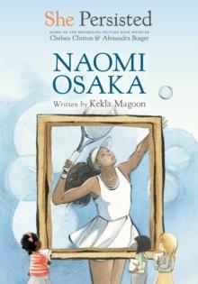 SHE PERSISTED: NAOMI OSAKA | 9780593623541 | KEKLA MAGOON