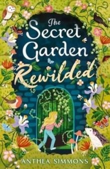 THE SECRET GARDEN REWILDED | 9781839134203 | ANTHEA SIMMONS