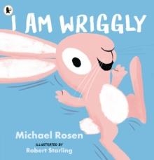 I AM WRIGGLY | 9781529517057 | MICHAEL ROSEN