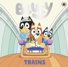 BLUEY: TRAINS | 9780241605240 | BLUEY