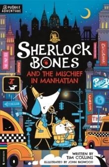 SHERLOCK BONES AND THE MISCHIEF IN MANHATTAN | 9781916763180 | TIM COLLINS