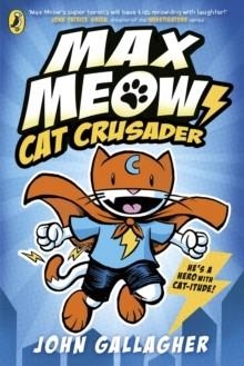 MAX MEOW 01: CAT CRUSADER | 9780241711583 | JOHN GALLAGHER