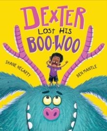 DEXTER LOST HIS BOO-WOO | 9781444966374 | SHANE HEGARTY