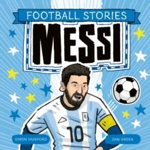 FOOTBALL STORIES: MESSI | 9781804537244 | SIMON MUGFORD