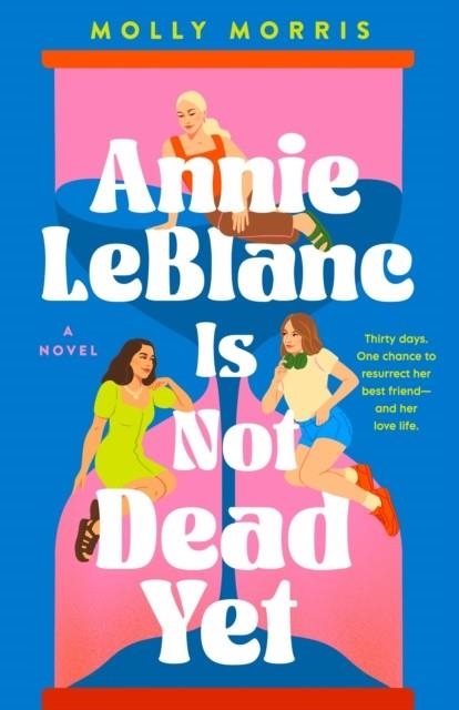 ANNIE LEBLANC IS NOT DEAD YET | 9781915026774 | MOLLY MORRIS