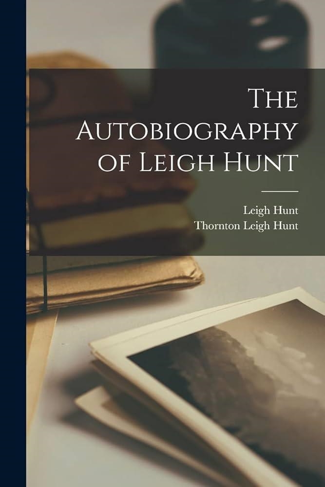 THE AUTOBIOGRAPHY OF LEIGH HUNT | 9781016327954 | LEIGH HUNT