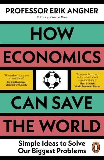 HOW ECONOMICS CAN SAVE THE WORLD  | 9780241502716 | ERIK ANGNER