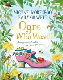 THE OGRE WHO WASN'T | 9781035010271 | MICHAEL MORPURGO