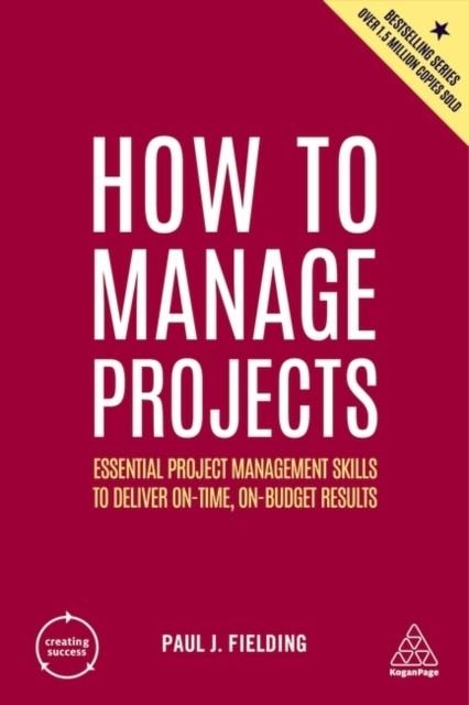 HOW TO MANAGE PROJECTS | 9781398606166 | PAUL J FIELDING