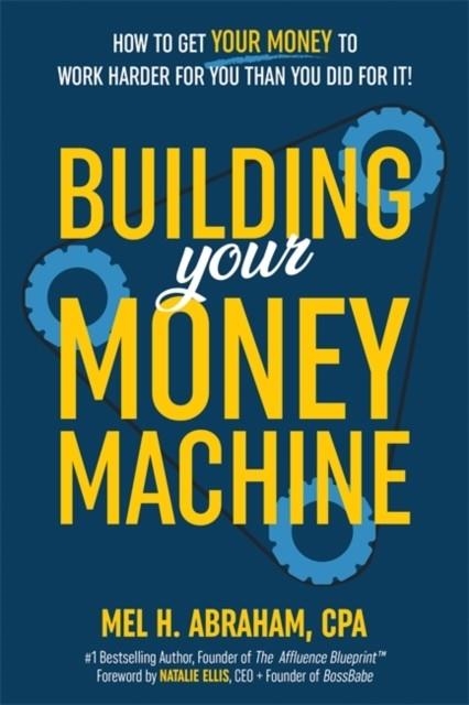 BUILDING YOUR MONEY MACHINE | 9781401979508 | MEL H ABRAHAM