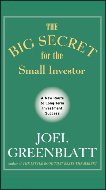 THE BIG SECRET FOR THE SMALL INVESTOR | 9781119979609 | JOEL GREENBLATT