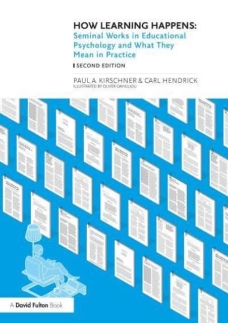 HOW LEARNING HAPPENS : SEMINAL WORKS IN EDUCATIONAL PSYCHOLOGY AND WHAT THEY MEAN IN PRACTICE | 9781032498393 | PAUL A. KIRSCHNER