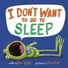 I DON'T WANT TO GO TO SLEEP | 9780593643792 | DEV PETTY