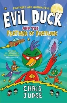 EVIL DUCK & THE FEATHER OF FORTUNE | 9780717198825 | CHRIS JUDGE