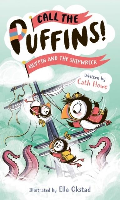 CALL THE PUFFINS 03: MUFFIN AND THE SHIPWRECK | 9781801301206 | CATH HOWE