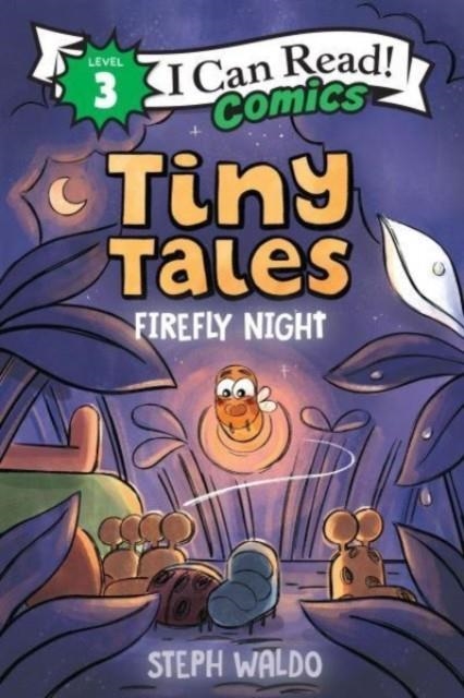 I CAN READ COMICS 03: TINY TALES FIREFLY NIGHT | 9780063289611 | STEPH WALDO