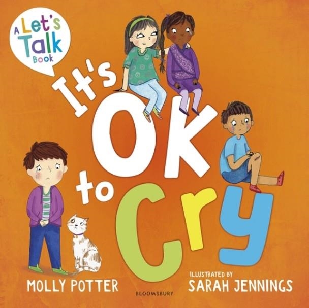 IT'S OK TO CRY : A LET’S TALK PICTURE BOOK TO HELP CHILDREN TALK ABOUT THEIR FEELINGS | 9781801994330 | MOLLY POTTER