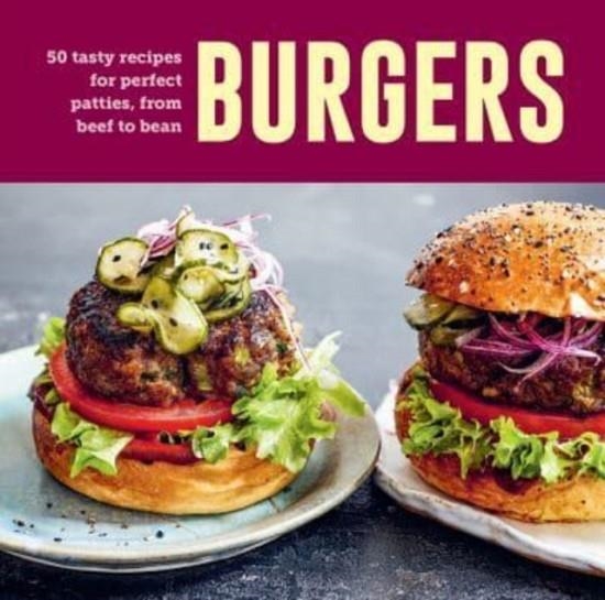 BURGERS : 60 TASTY RECIPES FOR PERFECT PATTIES, FROM BEEF TO BEAN | 9781788796002 | RYLAND PETERS AND SMALL