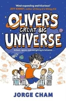 OLIVER'S GREAT BIG UNIVERSE | 9781398534988 | JORGE CHAM