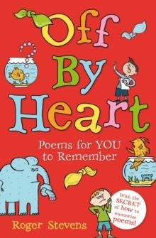 OFF BY HEART : POEMS FOR CHILDREN TO LEARN, REMEMBER AND PERFORM | 9781408192948 | ROGER STEVENS 