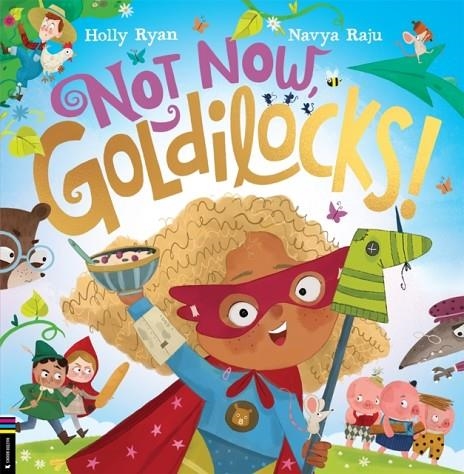 NOT NOW GOLDILOCKS! | 9781780559681 | HOLLY RYAN