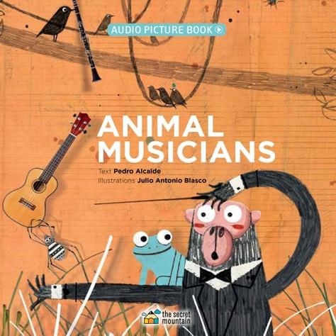 ANIMAL MUSICIANS | 9782924774540 | ALCALDE AND BLASCO