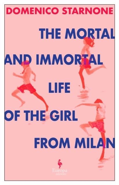 THE MORTAL AND IMMORTAL LIFE OF THE GIRL FROM MILA | 9781787705333 | DOMENICO STARNONE