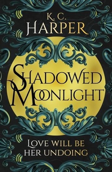 SHADOWED MOONLIGHT | 9781399726689 | K C HARPER